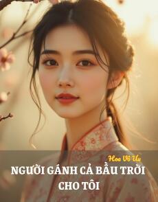 NGƯỜI GÁNH CẢ BẦU TRỜI CHO TÔI