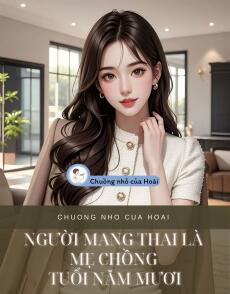 NGƯỜI MANG THAI LÀ MẸ CHỒNG TUỔI NĂM MƯƠI