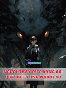 Người Thấy Quỷ Đáng Sợ, Quỷ Biết Lòng Người Ác