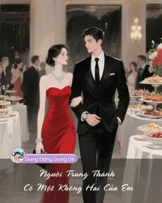 NGƯỜI TRUNG THÀNH CÓ MỘT KHÔNG HAI CỦA EM