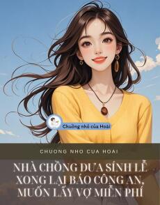 NHÀ CHỒNG ĐƯA SÍNH LỄ XONG LẠI BÁO CÔNG AN, MUỐN LẤY VỢ MIỄN PHÍ