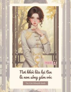 NƠI KHÓI LỬA TÀN LỤI LÀ NON SÔNG GẤM VÓC