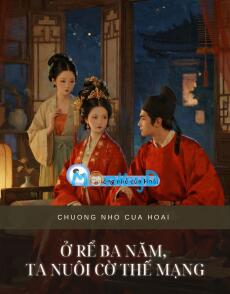 Ở RỂ BA NĂM, TA NUÔI CỜ THẾ MẠNG