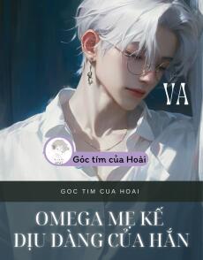 OMEGA MẸ KẾ DỊU DÀNG CỦA HẮN