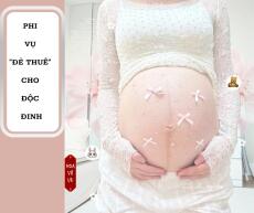 PHI VỤ "ĐẺ THUÊ" CHO ĐỘC ĐINH