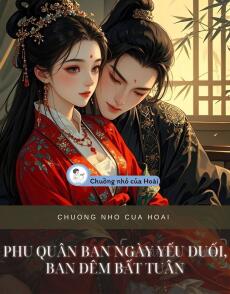 PHU QUÂN BAN NGÀY YẾU ĐUỐI, BAN ĐÊM BẤT TUÂN