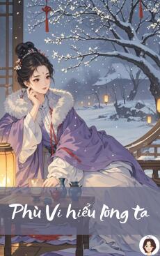 Phù Vi hiểu lòng ta