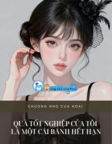 QUÀ TỐT NGHIỆP CỦA TÔI LÀ MỘT CÁI BÁNH HẾT HẠN