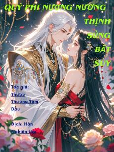 Quý Phi Nương Nương Vinh Sủng Bất Suy