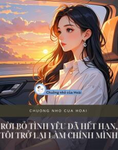 RỜI BỎ TÌNH YÊU ĐÃ HẾT HẠN, TÔI TRỞ LẠI LÀM CHÍNH MÌNH