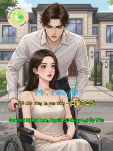 Sau Khi Bị Tai Nạn, Người Cũ Quay Lại Ép Yêu