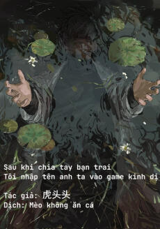Sau khi chia tay bạn trai, tôi nhập tên anh ta vào game kinh dị