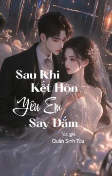 Sau Khi Kết Hôn Yêu Em Say Đắm