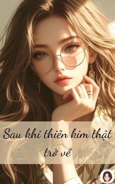 Sau khi thiên kim thật trở về