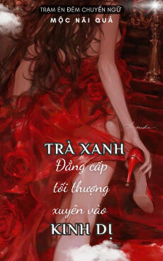 Series Trà Xanh Đẳng Cấp Tối Thượng Xuyên Vào Tiểu Thuyết Kinh Dị