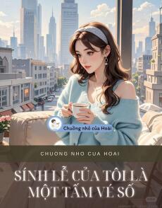 SÍNH LỄ CỦA TÔI LÀ MỘT TẤM VÉ SỐ