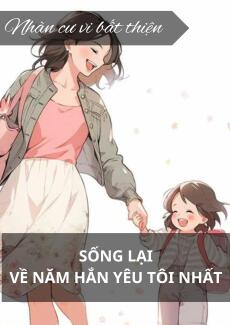 Sống lại vào năm hắn yêu tôi nhất