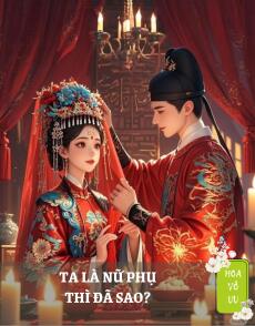 TA LÀ NỮ PHỤ, THÌ ĐÃ SAO?