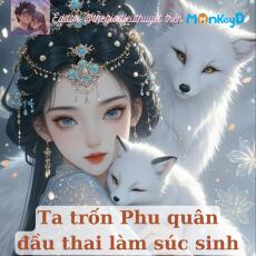 TA LỪA PHU QUÂN, LÉN ĐẦU THAI LÀM SÚC SINH