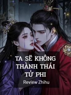 Ta Sẽ Không Thành Thái Tử Phi