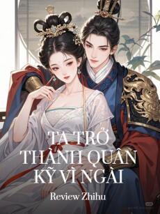Ta Trở Thành Quân Kỹ Vì Ngài