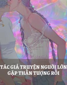 TÁC GIẢ TRUYỆN NGƯỜI LỚN GẶP THẦN TƯỢNG RỒI