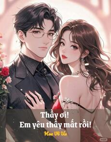 Thầy ơi,  em yêu thầy mất rồi!