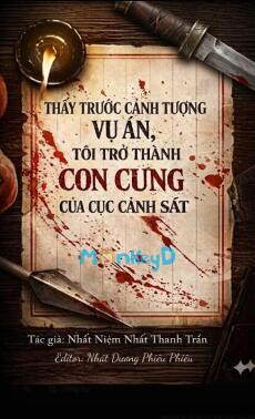 Thấy Trước Cảnh Tượng Vụ Án, Tôi Trở Thành Con Cưng Của Cục Cảnh Sát