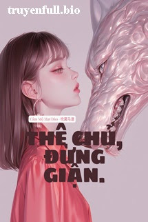 Thê Chủ, Đừng Giận - Tể Tể Trảo Thư