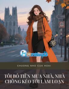 TÔI BỎ TIỀN MUA NHÀ, NHÀ CHỒNG KÉO TỚI LÀM LOẠN