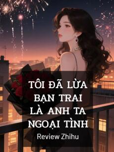 Tôi Đã Lừa Bạn Trai Là Anh Ta Ngoại Tình