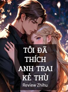 Tôi Đã Thích Anh Trai Kẻ Thù