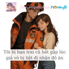 Tôi giả vờ bị liệt đi nhận đồ ăn, bị bạn trai cũ bắt gặp