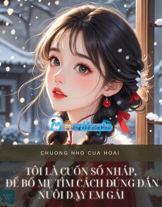 TÔI LÀ CUỐN SỔ NHÁP, ĐỂ BỐ MẸ TÌM CÁCH ĐÚNG ĐẮN NUÔI DẠY EM GÁI