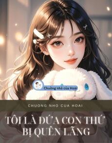 TÔI LÀ ĐỨA CON THỨ BỊ QUÊN LÃNG