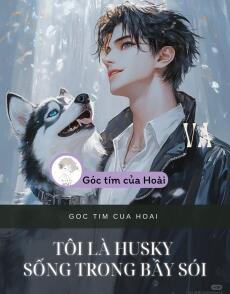 TÔI LÀ HUSKY SỐNG TRONG BẦY SÓI