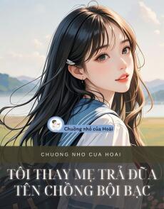 TÔI THAY MẸ TRẢ ĐŨA TÊN CHỒNG BỘI BẠC