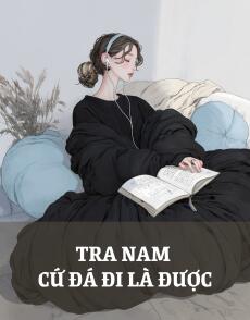 TRA NAM CỨ ĐÁ ĐI LÀ ĐƯỢC