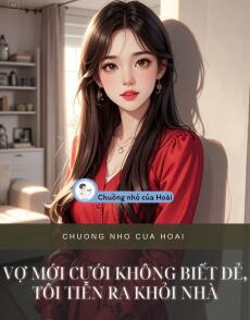 VỢ MỚI CƯỚI KHÔNG BIẾT ĐẺ, TÔI TIỄN RA KHỎI NHÀ