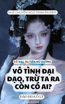 VÔ TÌNH ĐẠI ĐẠO, TRỪ TA RA CÒN CÓ AI?