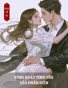 VÒNG XOÁY TÌNH YÊU CỦA PHẢN DIỆN