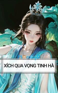 XÍCH QUA VỌNG TINH HÀ