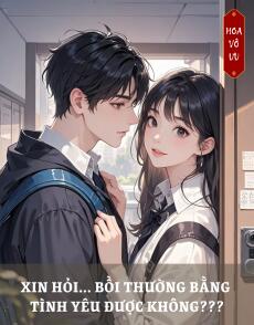 XIN HỎI... BỒI THƯỜNG BẰNG TÌNH YÊU ĐƯỢC KHÔNG???