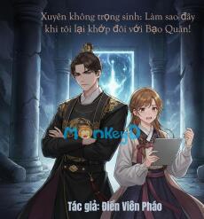 Xuyên không trọng sinh: Làm sao đây khi tôi lại khớp đôi với Bạo Quân