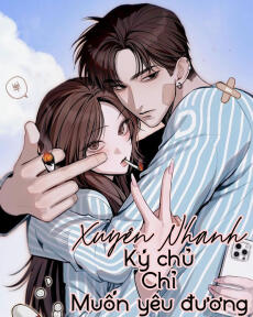 Xuyên Nhanh: Ký Chủ Chỉ Muốn Yêu Đương