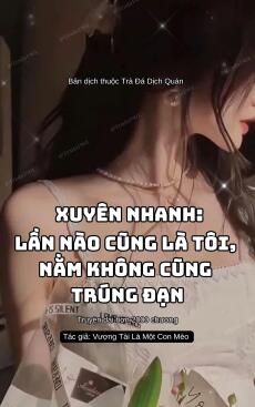 Xuyên Nhanh: Lần Nào Cũng Là Tôi Nằm Không Cũng Trúng Đạn