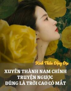 Xuyên thành nam chính truyện ngược! Đúng là trời cao có mắt