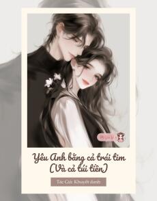 Yêu Anh Bằng Cả Trái Tim (Và Cả Túi Tiền)