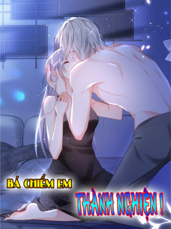 Bá Chiếm Em Thành Nghiện!
