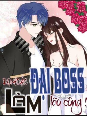 Dụ Hoặc Đại Boss Làm Lão Công